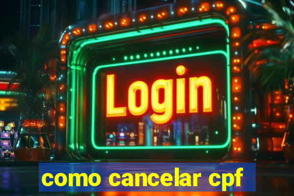 como cancelar cpf